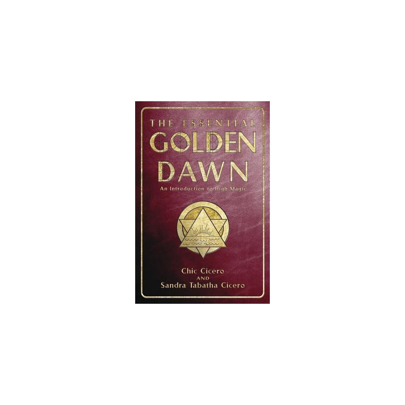 The Essential Golden Dawn: An Introduction to High Magic