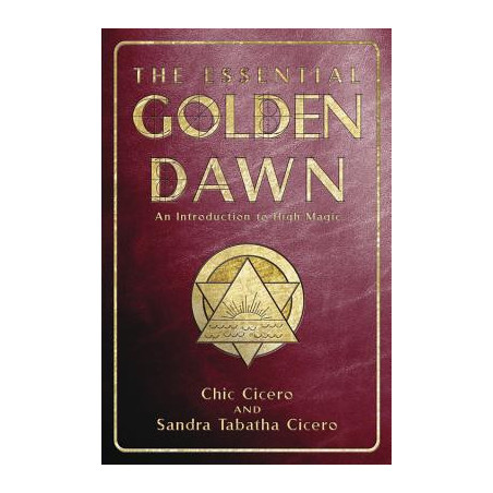 The Essential Golden Dawn: An Introduction to High Magic