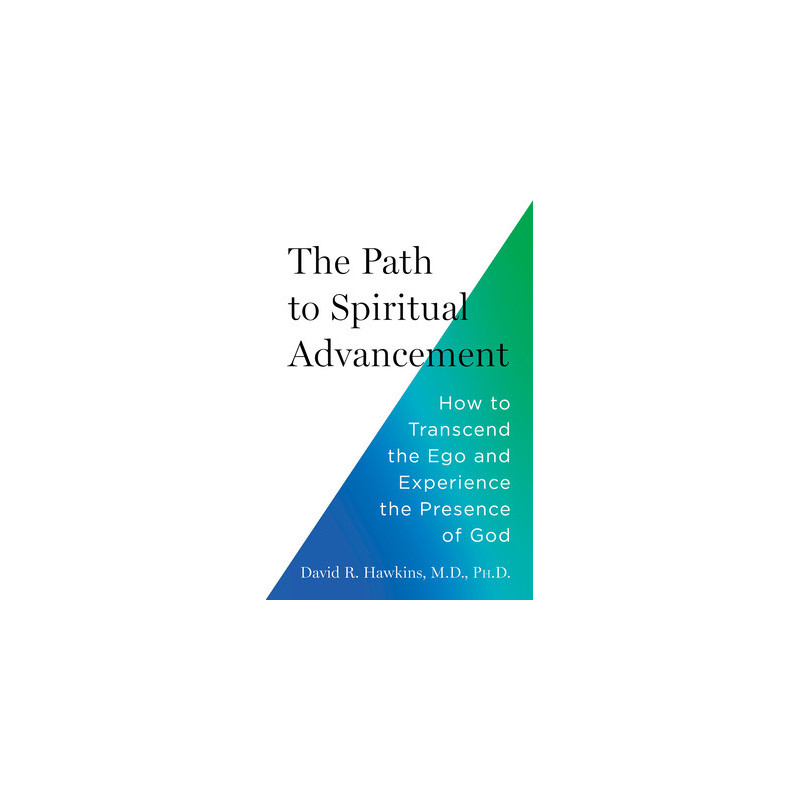 The Path to Spiritual Advancement: How to Transcend the Ego and Experience the Presence of God