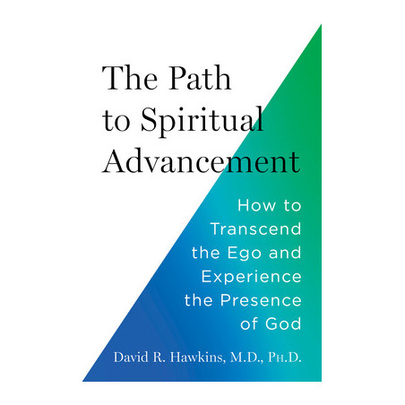 The Path to Spiritual Advancement: How to Transcend the Ego and Experience the Presence of God