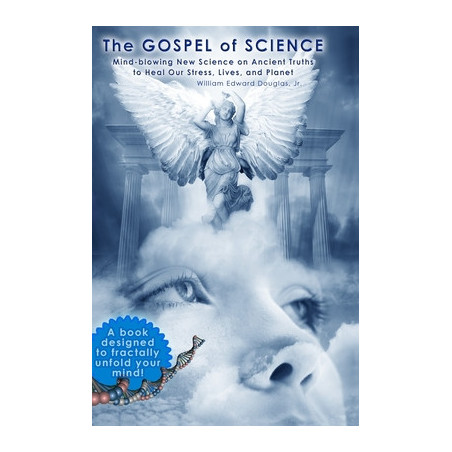 The Gospel of Science: Mind-blowing New Science on Ancient Truths to Heal Our Stress, Lives, and Planet