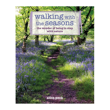 Walking with the Seasons: The Wonder of Being in Step with Nature