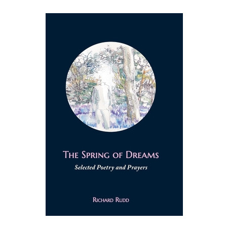 The Spring of Dreams: Selected Poetry and Prayers