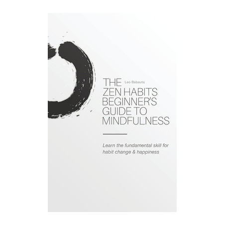 The Zen Habits Beginner's Guide to Mindfulness