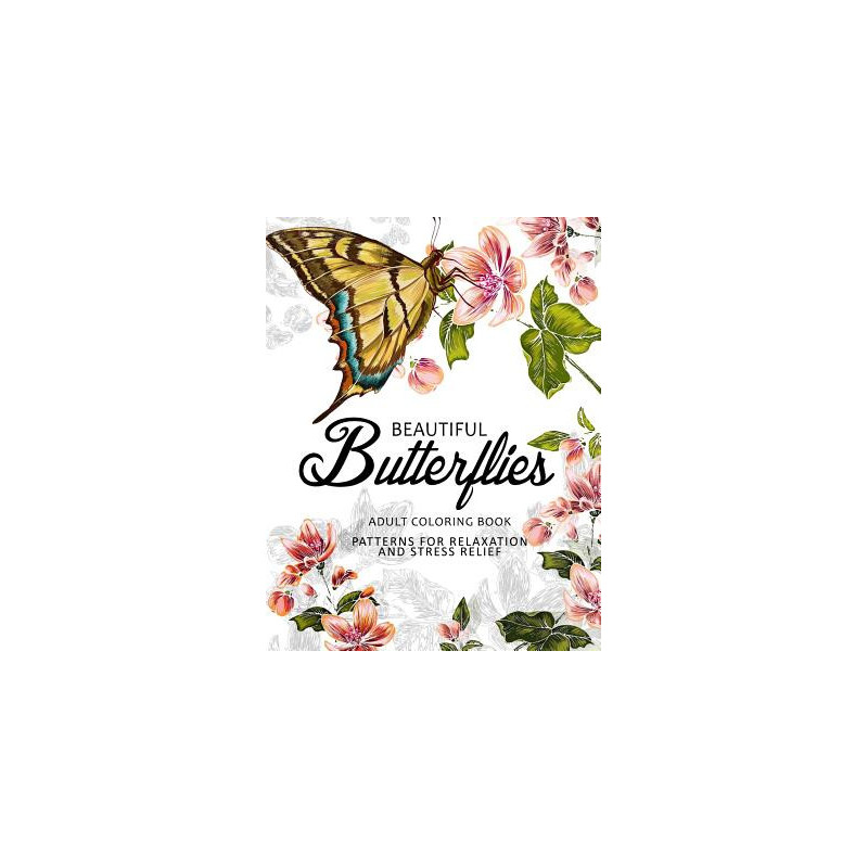 Beautiful Butterflies: coloring books for adults Relaxation (Adult Coloring Books Series, grayscale fantasy coloring books)