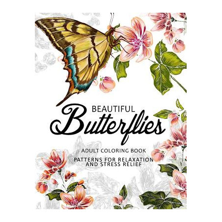 Beautiful Butterflies: coloring books for adults Relaxation (Adult Coloring Books Series, grayscale fantasy coloring books)