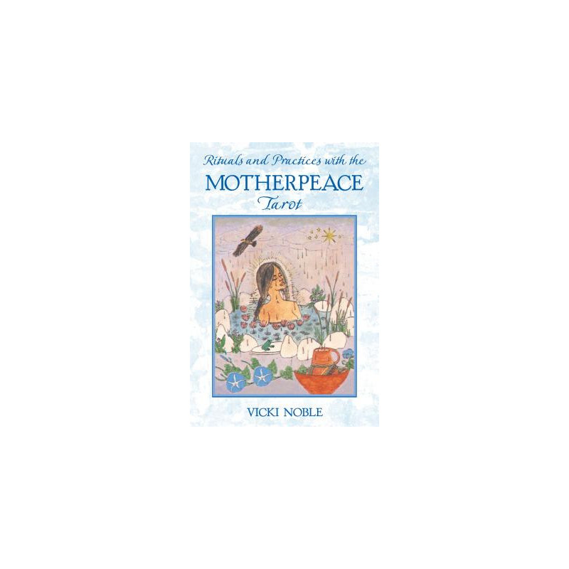 Rituals and Practices with the Motherpeace Tarot