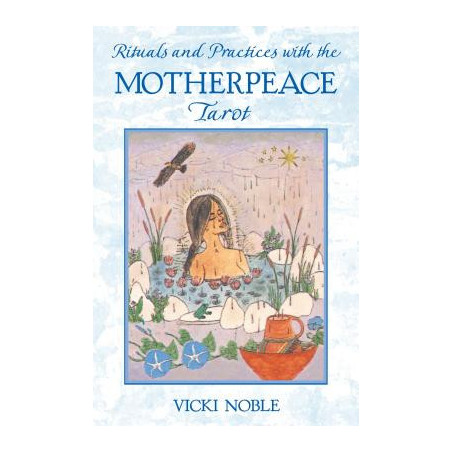 Rituals and Practices with the Motherpeace Tarot