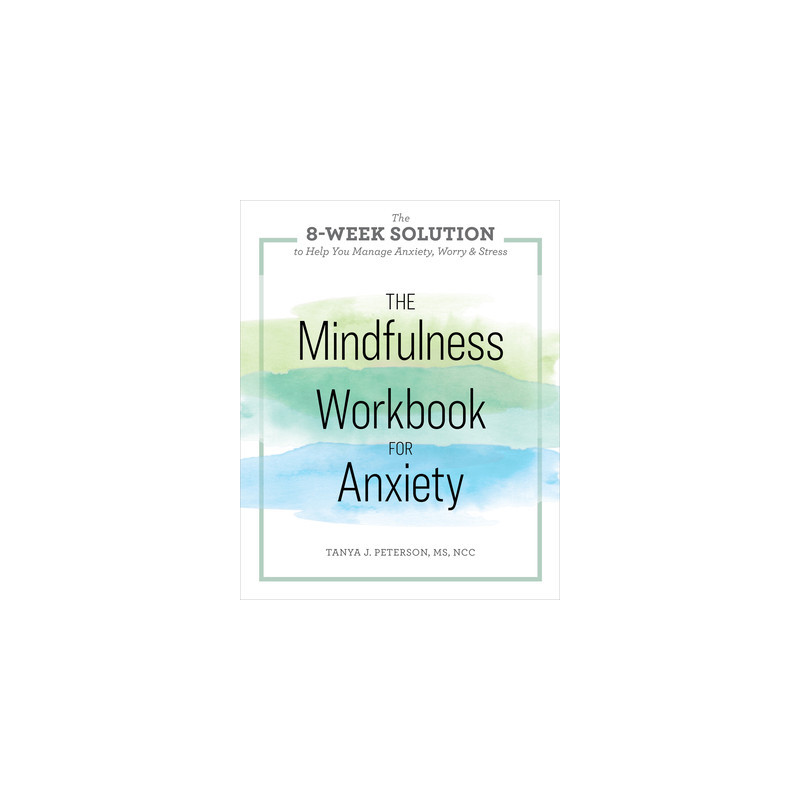 The Mindfulness Workbook for Anxiety: The 8-Week Solution to Help You Manage Anxiety, Worry  Stress