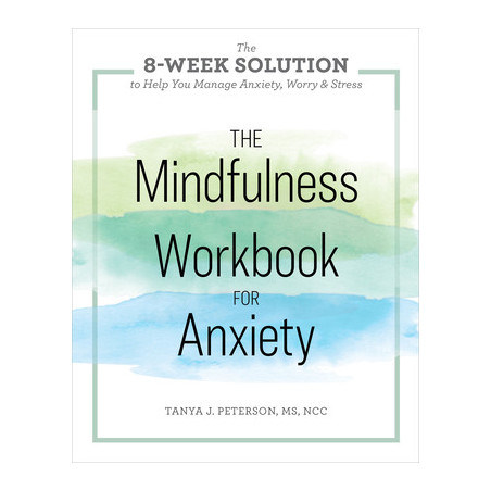 The Mindfulness Workbook for Anxiety: The 8-Week Solution to Help You Manage Anxiety, Worry  Stress