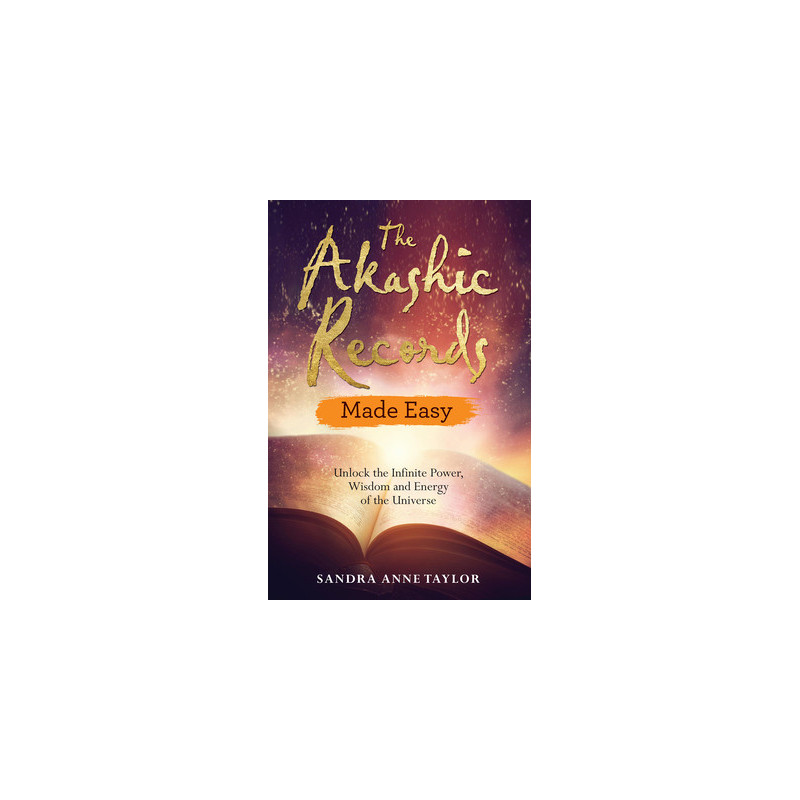 The Akashic Records Made Easy: Unlock the Infinite Power, Wisdom and Energy of the Universe