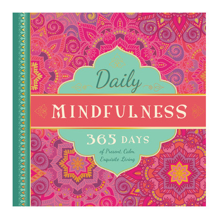 Daily Mindfulness: 365 Days of Present, Calm, Exquisite Living