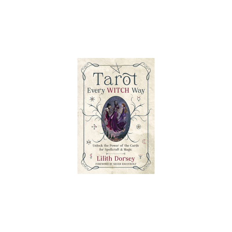 Tarot Every Witch Way: Unlock the Power of the Cards for Spellcraft  Magic