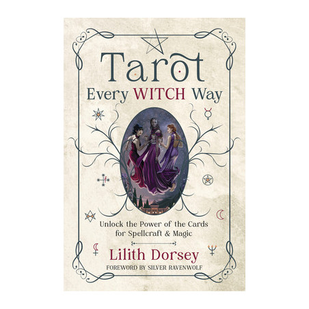 Tarot Every Witch Way: Unlock the Power of the Cards for Spellcraft  Magic