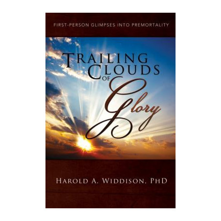 Trailing Clouds of Glory: First Person Glimpses Into Premortality