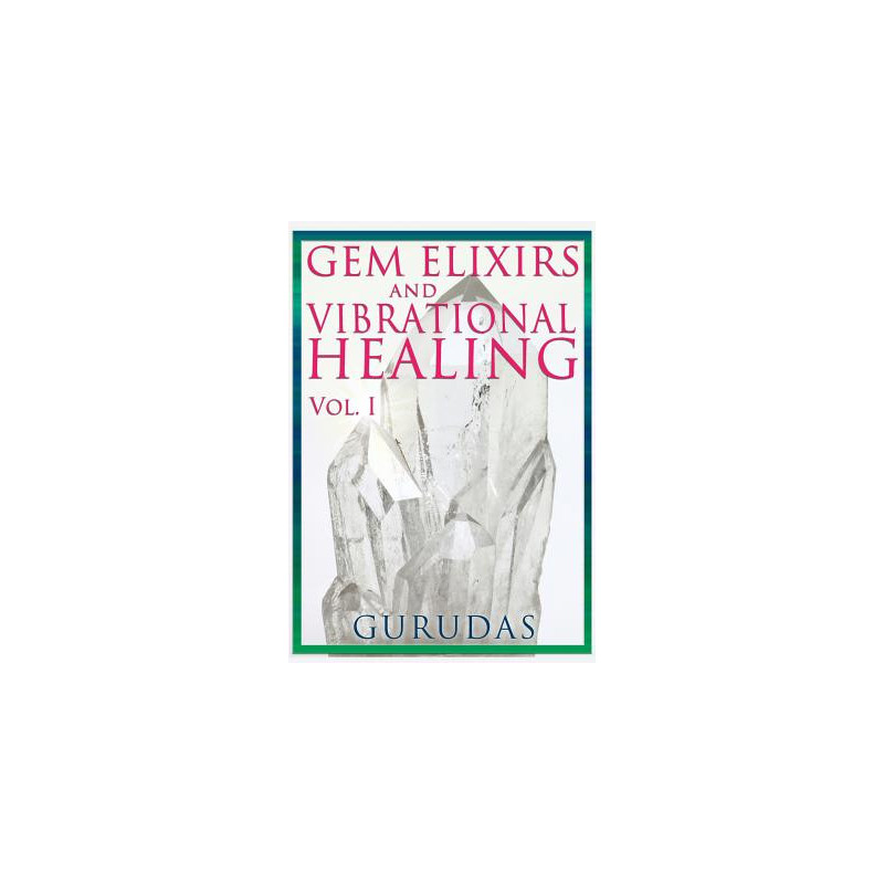 Gems Elixirs and Vibrational Healing Volume 1