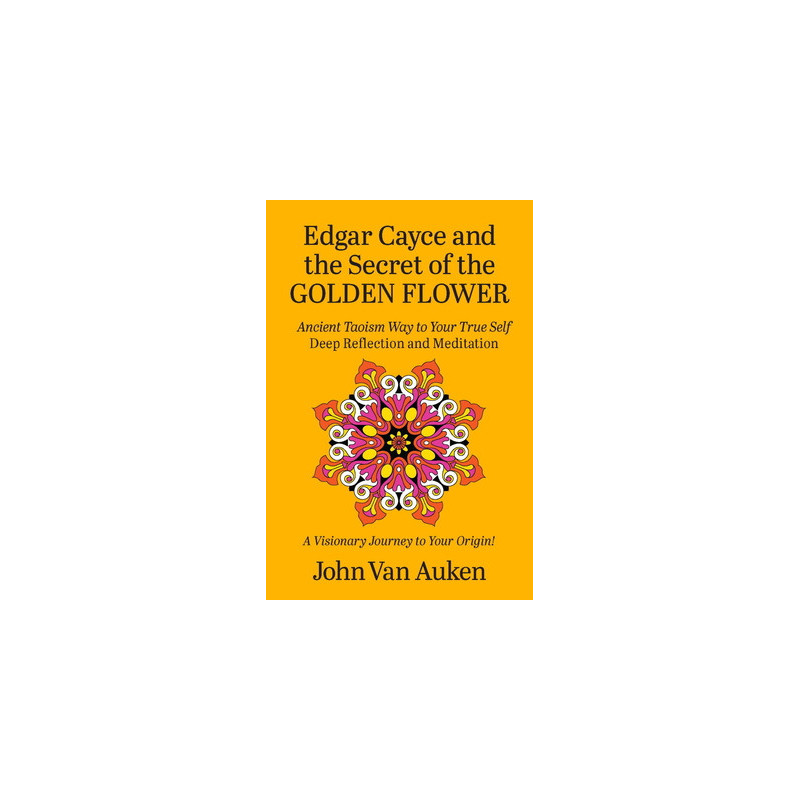 Edgar Cayce and the Secret of the Golden Flower