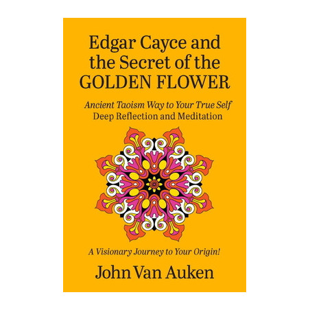 Edgar Cayce and the Secret of the Golden Flower