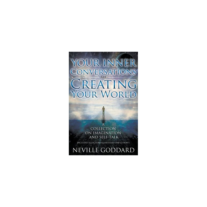 Neville Goddard: Your Inner Conversations Are Creating Your World (Paperback)