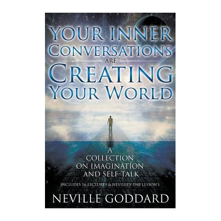 Neville Goddard: Your Inner Conversations Are Creating Your World (Paperback)