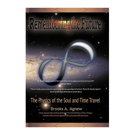 Remembering the Future: The Physics of the Soul and Time Travel