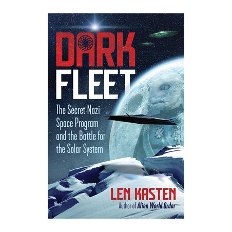 Dark Fleet: The Secret Nazi Space Program and the Battle for the Solar System