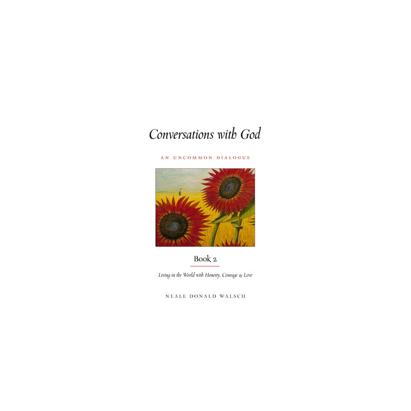 Conversations with God, Book 2: Living in the World with Honesty, Courage, and Love