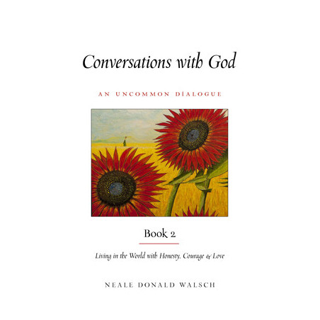 Conversations with God, Book 2: Living in the World with Honesty, Courage, and Love