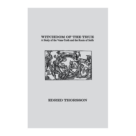 Witchdom of the True: A Study of the Vana-Troth and Seidr