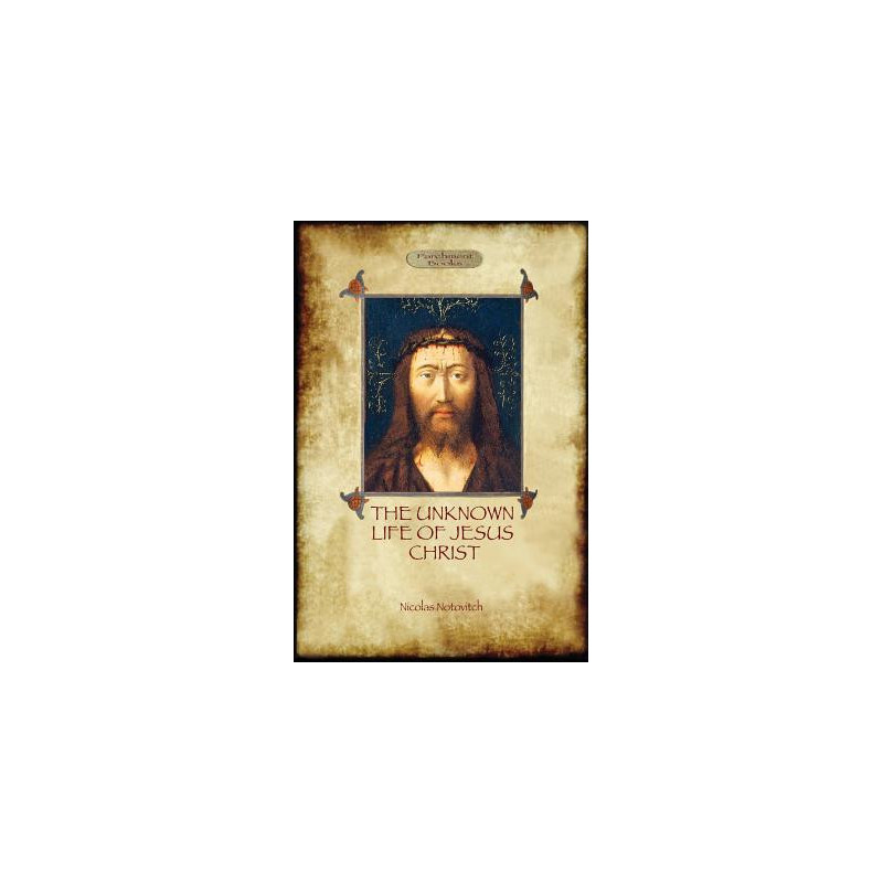 The Unknown Life of Jesus: original text with photographs and map (Aziloth Books)