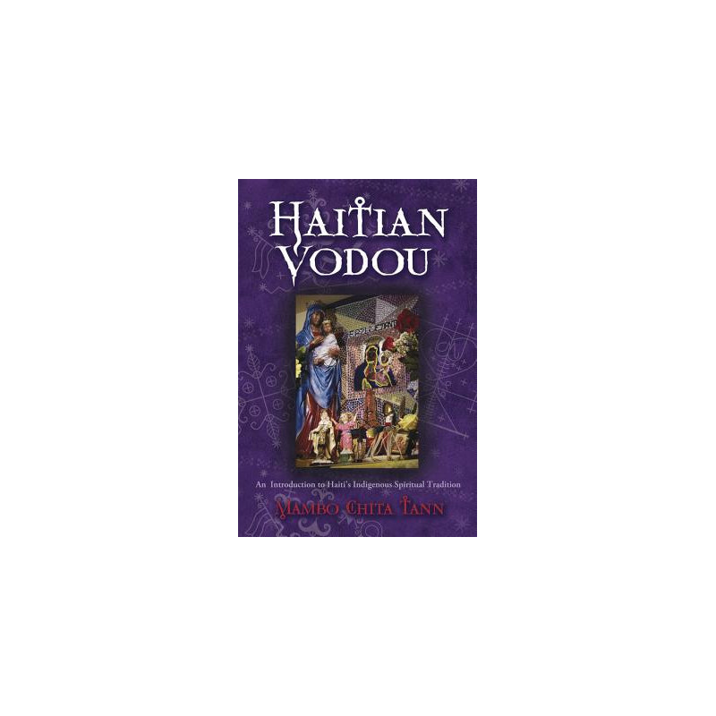 Haitian Vodou: An Introduction to Haiti's Indigenous Spiritual Tradition