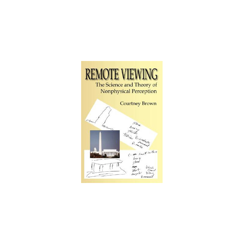 Remote Viewing: The Science and Theory of Nonphysical Perception