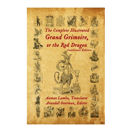 The Complete Illustrated Grand Grimoire, Or The Red Dragon: Interlinear Edition, French to English