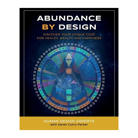 Abundance by Design: Discover Your Unique Code for Health, Wealth and Happiness with Human Design