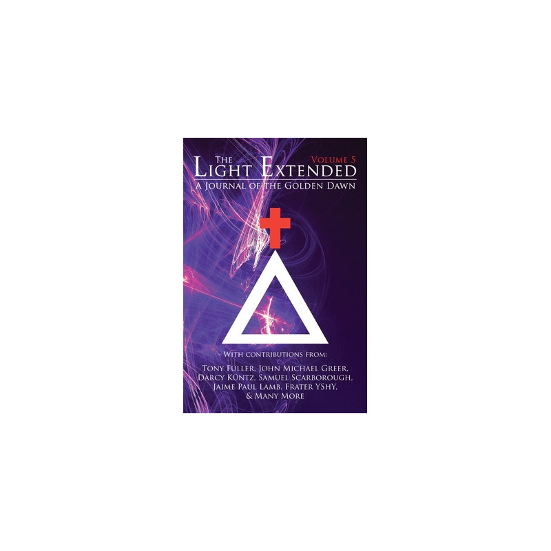 The Light Extended: A Journal of the Golden Dawn (Volume 5)