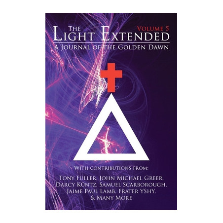 The Light Extended: A Journal of the Golden Dawn (Volume 5)