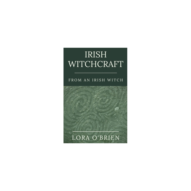 Irish Witchcraft from an Irish Witch: True to the Heart