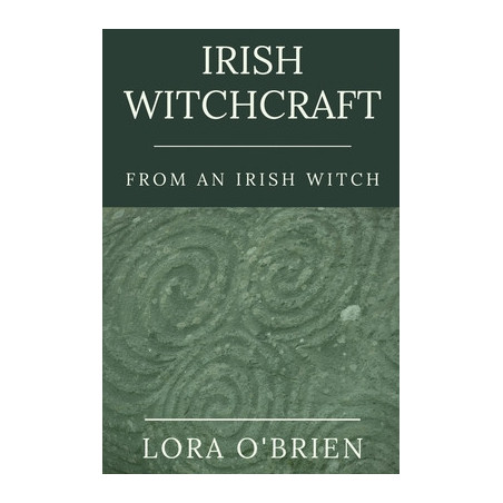 Irish Witchcraft from an Irish Witch: True to the Heart