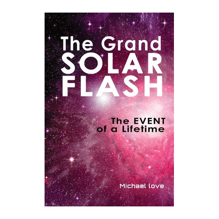 The Grand Solar Flash: The Event of a Lifetime