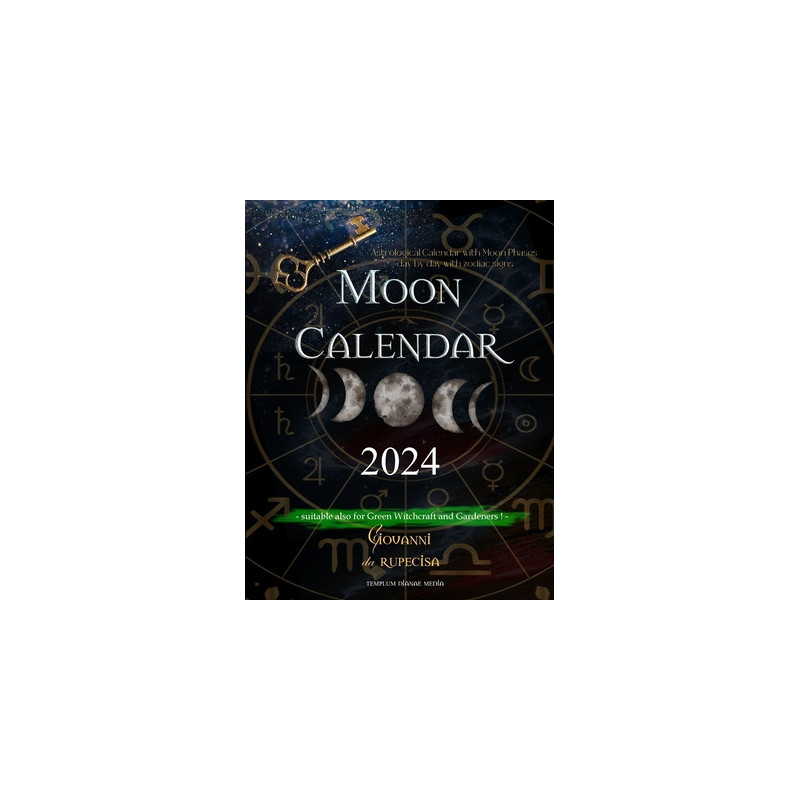 Moon Calendar 2024: Astrological Calendar with Moon Phases day by day with Zodiac Signs, suitable also for Green Witchcraft and