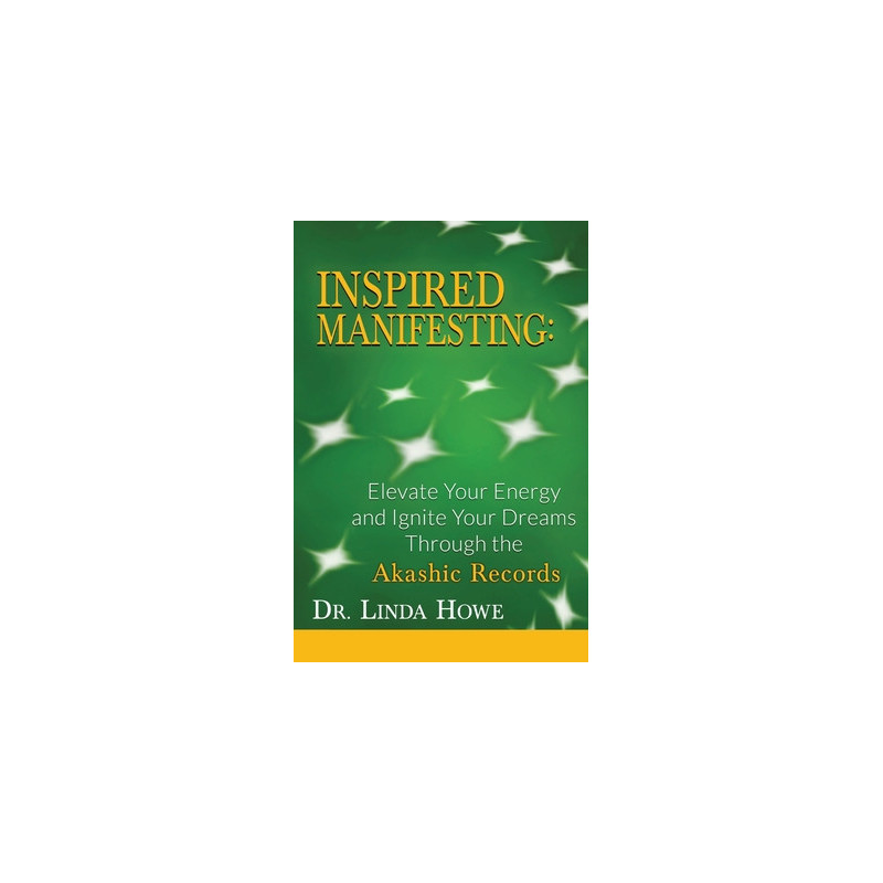 Inspired Manifesting: Elevate Your Energy  Ignite Your Dreams Through the Akashic Records