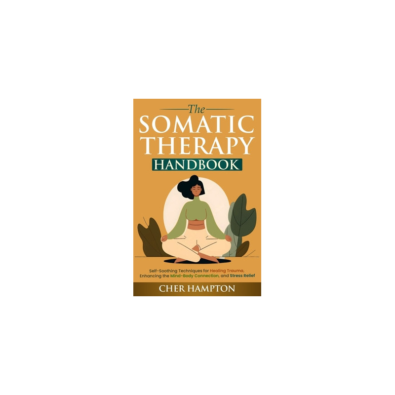 The Somatic Therapy Handbook