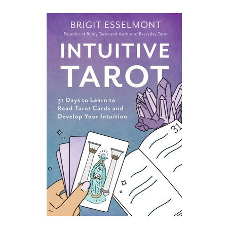 Intuitive Tarot: 31 Days to Learn to Read Tarot Cards and Develop Your Intuition