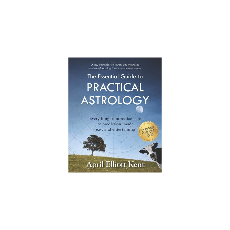 The Essential Guide to Practical Astrology: Everything from zodiac signs to prediction, made easy and entertaining