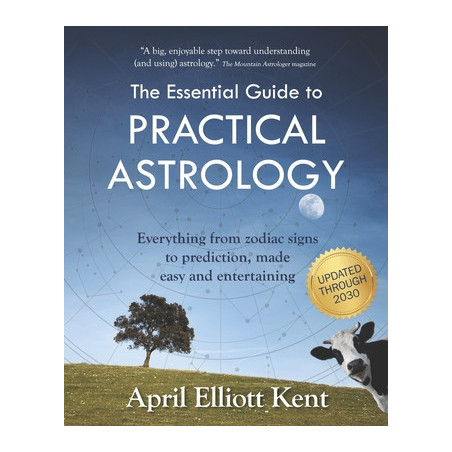 The Essential Guide to Practical Astrology: Everything from zodiac signs to prediction, made easy and entertaining