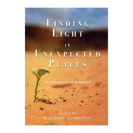 Finding Light in Unexpected Places: An Anthology of Surprises