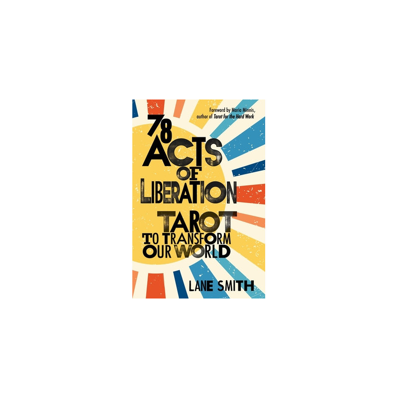 78 Acts of Liberation: Tarot to Transform Our World