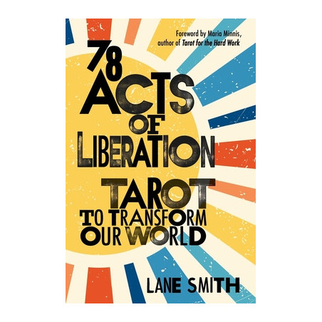 78 Acts of Liberation: Tarot to Transform Our World