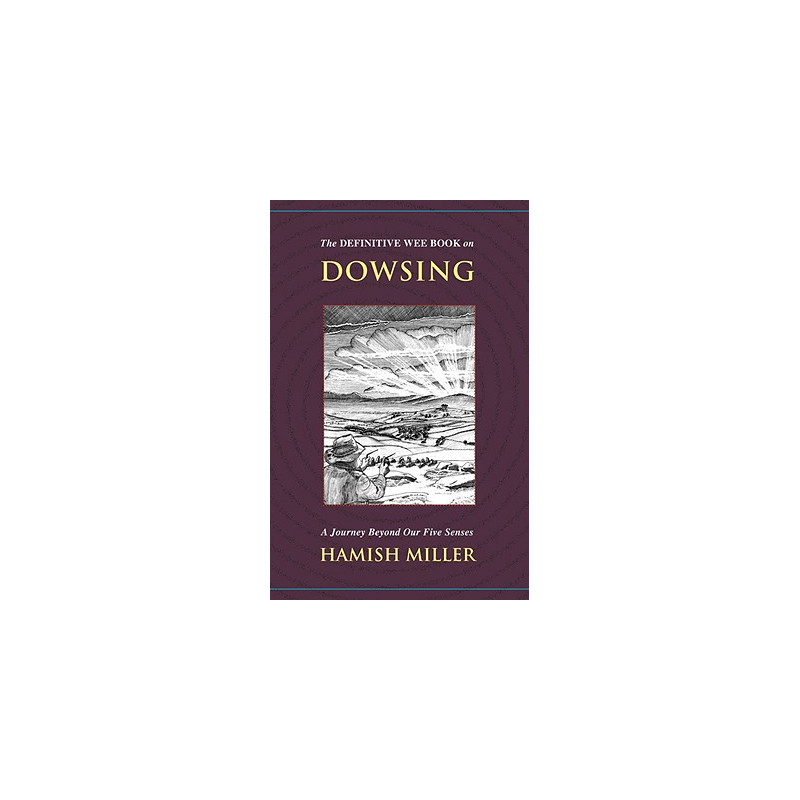 The Definitive Wee Book on Dowsing: A Journey Beyond Our Five Senses