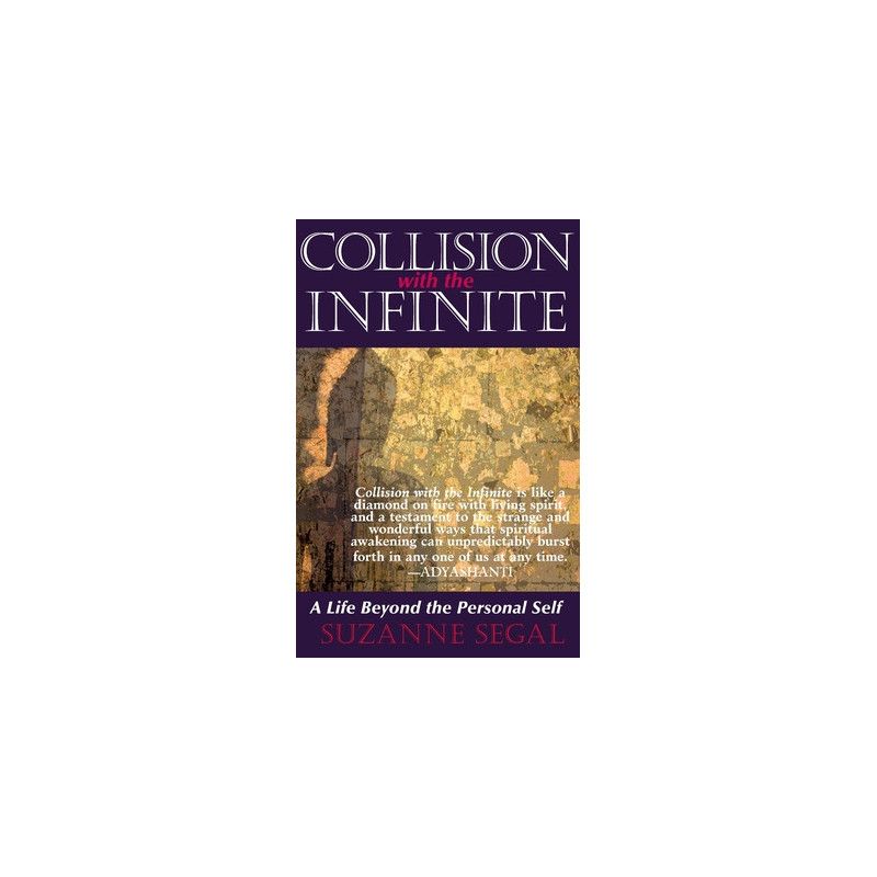 Collision with the Infinite: A Life Beyond the Personal Self